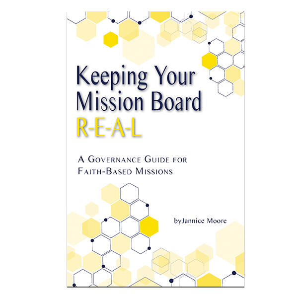 PRE-ORDER – Keeping Your Mission Board R-E-A-L:A Governance Guide for Christian Faith-Based Missions