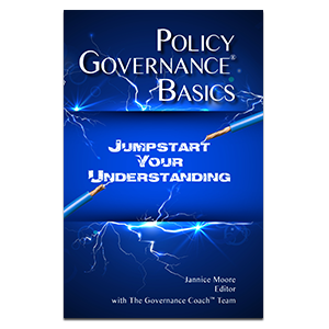 Policy Governance® Basics: Jumpstart Your Understanding (E-BOOK)