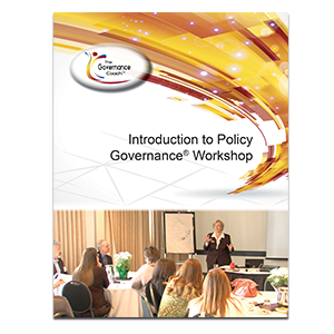 INTRODUCTION TO POLICY GOVERNANCE® WORKSHOP